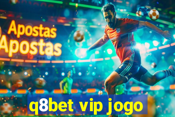 q8bet vip jogo